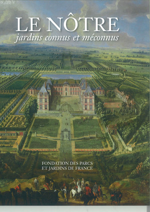 Le Nôtre, jardins connus et méconnus